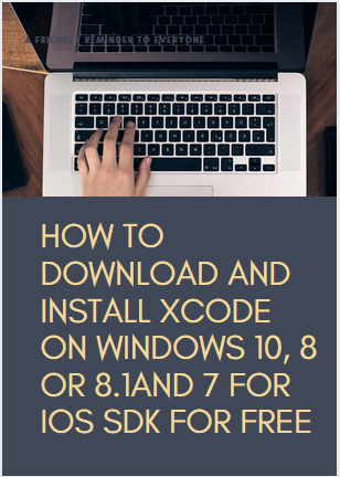 How to Download and Install Xcode on Windows 10, 8 or 8.1and 7 for iOS SDK for Free