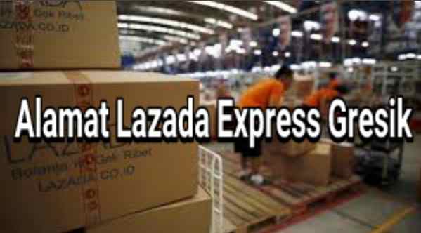 Info Alamat Kantor Lazada Express dan Lazada LEL Express di Gresik