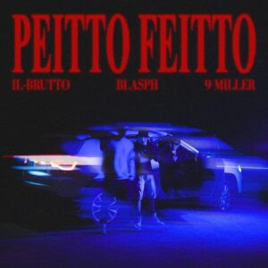 Il-Brutto – Peitto Feitto (feat. Blasph & 9 Miller) | Download Mp3