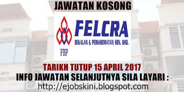 Jawatan Kosong FELCRA Bekalan & Perkhidmatan Sdn Bhd - 15 April 2017