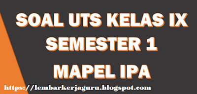 Contoh Soal UTS IPA SMP/MTs Kelas 7Semeter 1