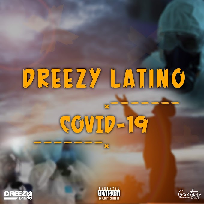 Dreezy Latino - Covid19 (2020) || DOWNLOAD MP3