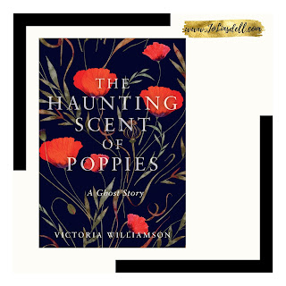 The Haunting Scent of Poppies by Victoria Williamson