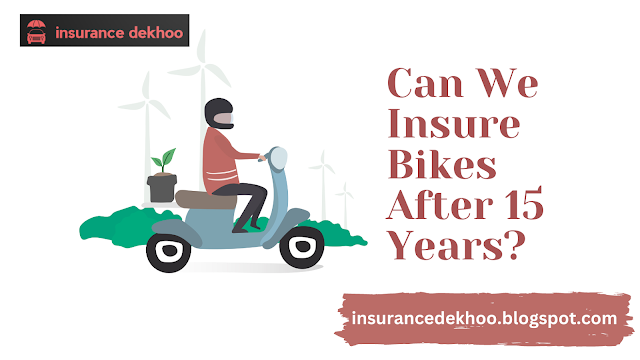 Can We Insure Bikes After 15 Years?