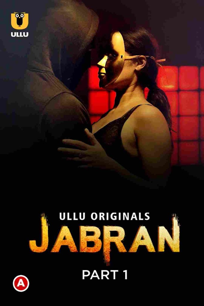 Jabran – Part 1 (2022) UllU Original Watch Online HD Print Free Download
