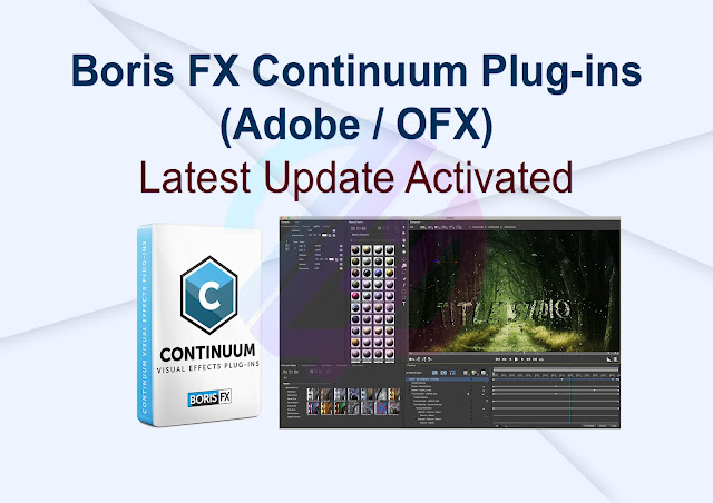 Boris FX Continuum Plug-ins (Adobe / OFX) Latest Update Activated