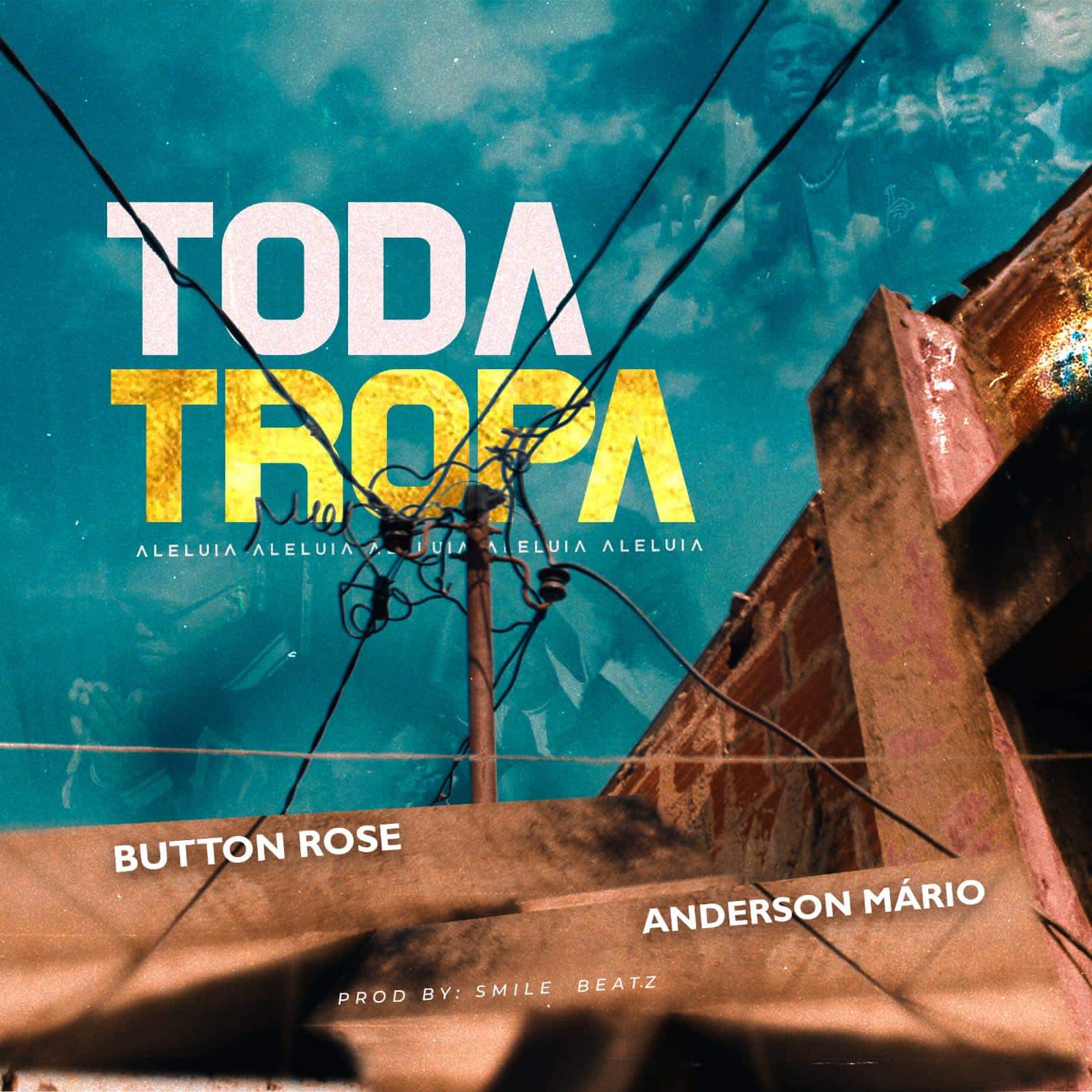 Button Rose Feat. Anderson Mário - Toda Tropa Download