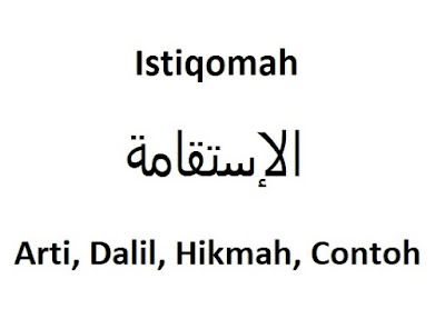  Istiqomah adalah istilah yang berasal dari bahasa Arab ini dan telah umum diucapkan di ka Arti Istiqomah Adalah: Dalil, Hikmah, Contoh (Lengkap)