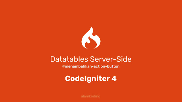 Cara Menambahkan Button Aksi pada Server-side Datatables Codeigniter 4