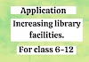 Write an application to the Headmaster for Increasing Library Facilities.