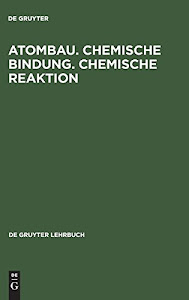 Atombau. Chemische Bindung. Chemische Reaktion: Grundlagen in Aufgaben und Lösungen (De Gruyter Lehrbuch)