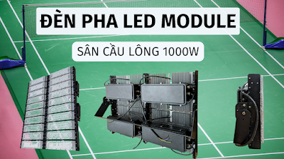 Đèn pha LED module sân cầu lông 1000w