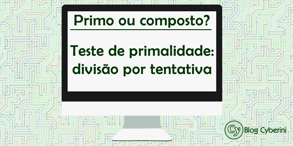 Teste de primalidade via divisão por tentativa