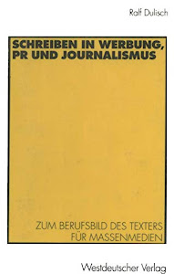 Schreiben in Werbung, Pr und Journalismus: Zum Berufsbild des Texters für Massenmedien