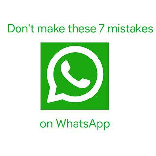 Making these 7 mistakes on WhatsApp will cost you
