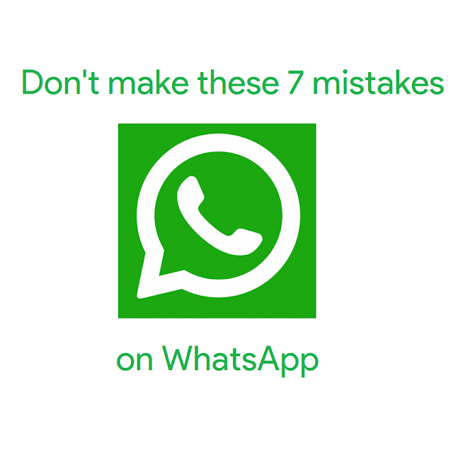 Making these 7 mistakes on WhatsApp will cost you