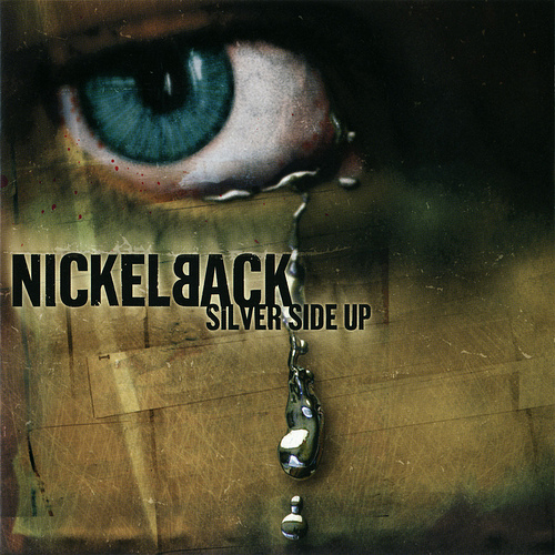 nickelback silver side up. Pop Farce: Now, Silver Side Up