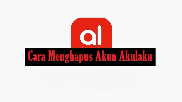 Cara Menghapus Akun AkuLaku