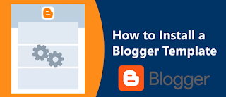 How to Install Blogger Template in 2023