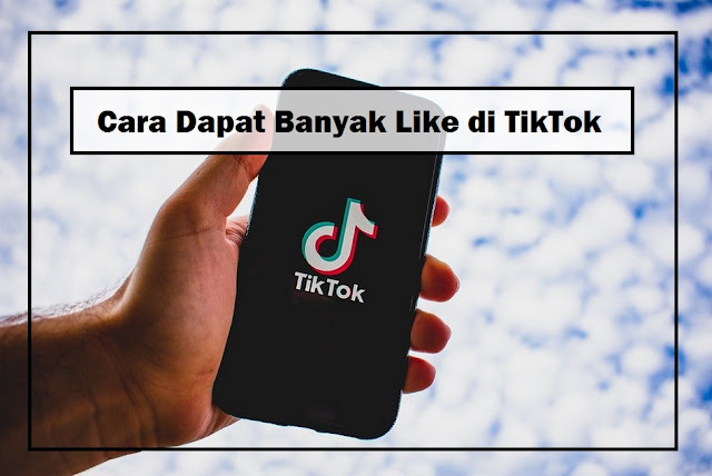 cara dapat like banyak tiktok