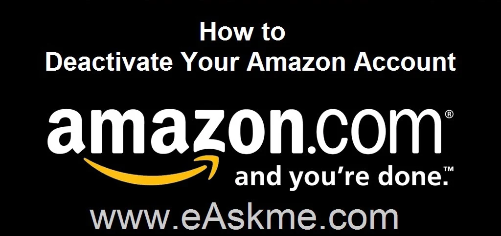 How to Deactivate Your Amazon Account : eAskme