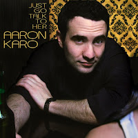 Aaron Karo - Just Go Talk to Her