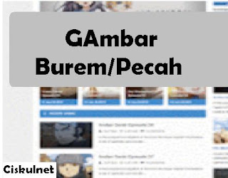 Mengatasi Gambar Pecah/Buram di Homepage Blog | Ciskulnet