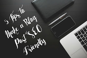 5 Tips to Make a Blog Post SEO Friendly