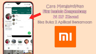 Cara Menggunakan Fitur Jendela Mengambang Di HP Xiaomi