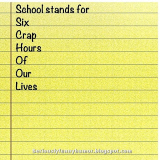 School stands for six crap hours of our lives