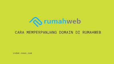 Cara Memperpanjang Domain di Rumahweb Terbaru & Termudah