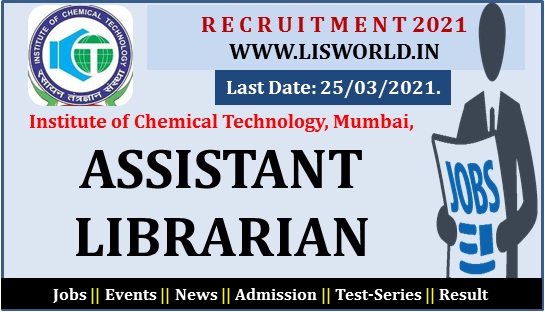 Recruitment for Assistant Librarian at Institute of Chemical Technology, Mumbai, Last Date: 25/03/2021