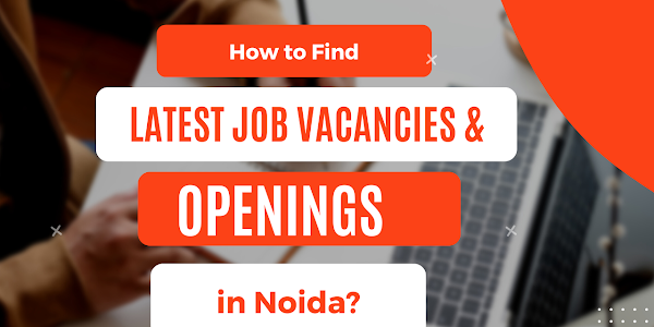How to Find Latest Job Vacancies & Openings in Noida?