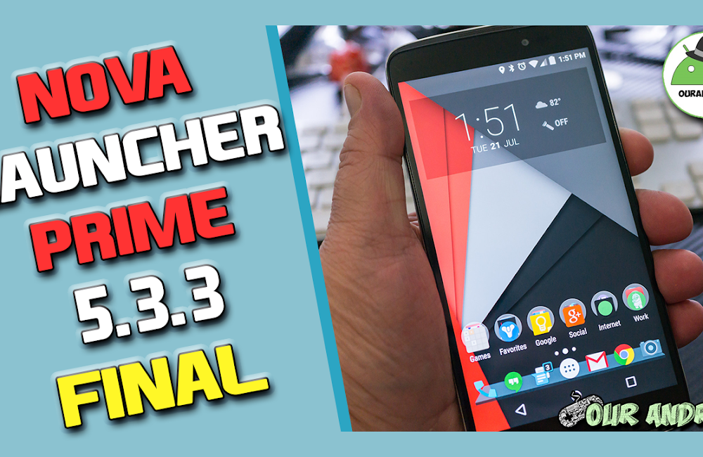 NOVA LAUNCHER PRIME 5.5.3 Final [ APK FULL GRATIS ] | Our Android