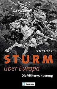 Sturm über Europa: Die Völkerwanderung (Ullstein Taschenbuch)