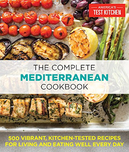 The Complete Mediterranean Cookbook: 500 Vibrant, Kitchen-Tested Recipes for Living and Eating Well Every Day (The Complete ATK Cookbook Series) (English Edition)