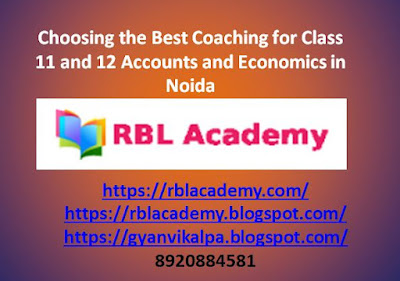 Choosing the Best Coaching for Class 11 and 12 Accounts and Economics in Noida #Class11accountscoachinginNoida, #class12accountscoachinginNoida, #class12economicscoachinginNoida, #class11economicscoachinginnoida, #RBL Academy  Class 11 accounts coaching in Noida, class 12 accounts coaching in Noida, class 12 economics coaching in Noida, class 11 economics coaching in noida, RBL Academy