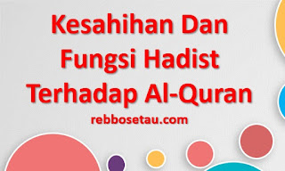 Kesahihan Dan Fungsi Hadist Terhadap Al-Quran