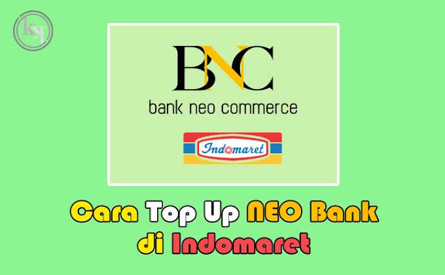 Cara Top Up Neo Bank di Indomaret