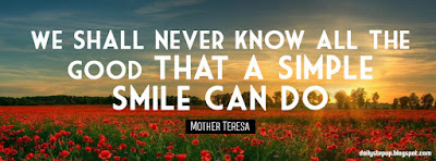 We shall never know all the good that a simple smile can do.