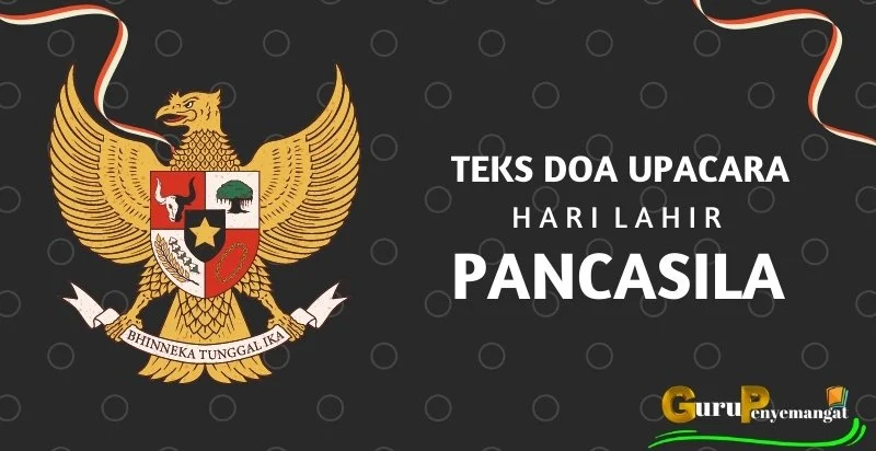 Teks Doa untuk Upacara Peringatan Hari Lahir Pancasila