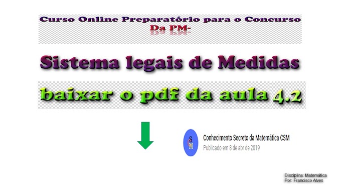 baixar o pdf  do vídeo concurso da pm aula 4.2 Sistema legais de medidas Exercicios resolvidos