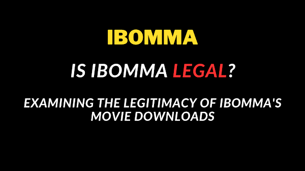 Is Ibomma Legal? Unraveling the Legitimacy of an Online Streaming Platform
