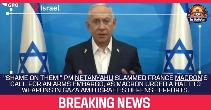Netanyahu Slams Macron Over Call for Arms Embargo on Israel Amid Ongoing Conflict | Israel vs France