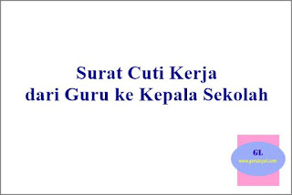 Surat Cuti Kerja dari Guru ke Kepala Sekolah