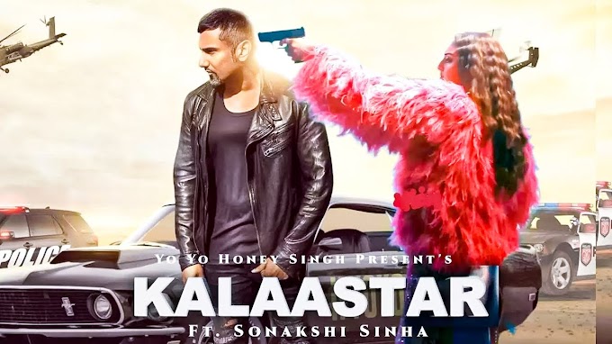 Kalaastar - Yo Yo Honey Singh & Sonakshi Sinha | Honey 3.0 New Song lyrics 2023