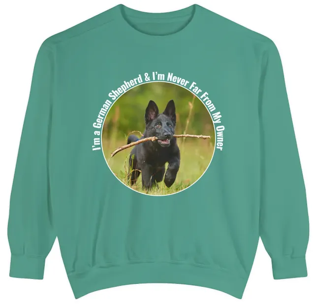 Garment-Dyed Sweatshirt for Men & Women With Black German Shepherd Running on the Grass Holding a Stick in the Mouth and Quote I’m a German Shepherd and I’m Never Far From My Owner