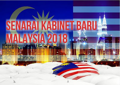 Senarai Menteri Kabinet Baru Malaysia 2018 Acuan Pakatan Harapan