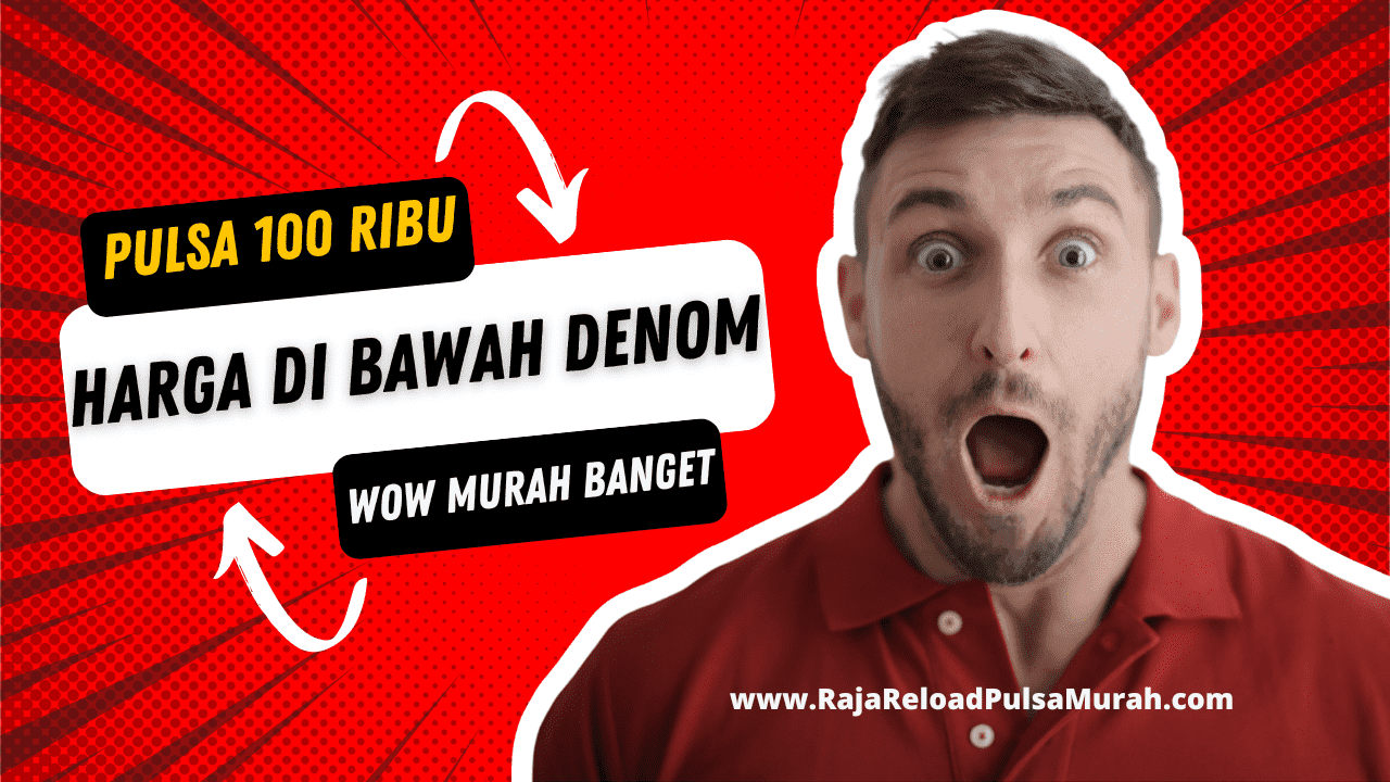 Pulsa 100 Ribu Bayar Berapa? Berikut Rinciannya ! - Raja Pulsa Indonesia