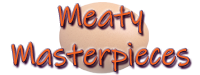 Meaty Masterpieces